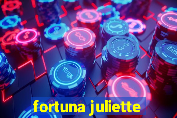 fortuna juliette